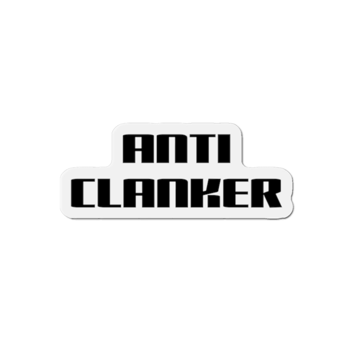 Anti Clanker Magnet