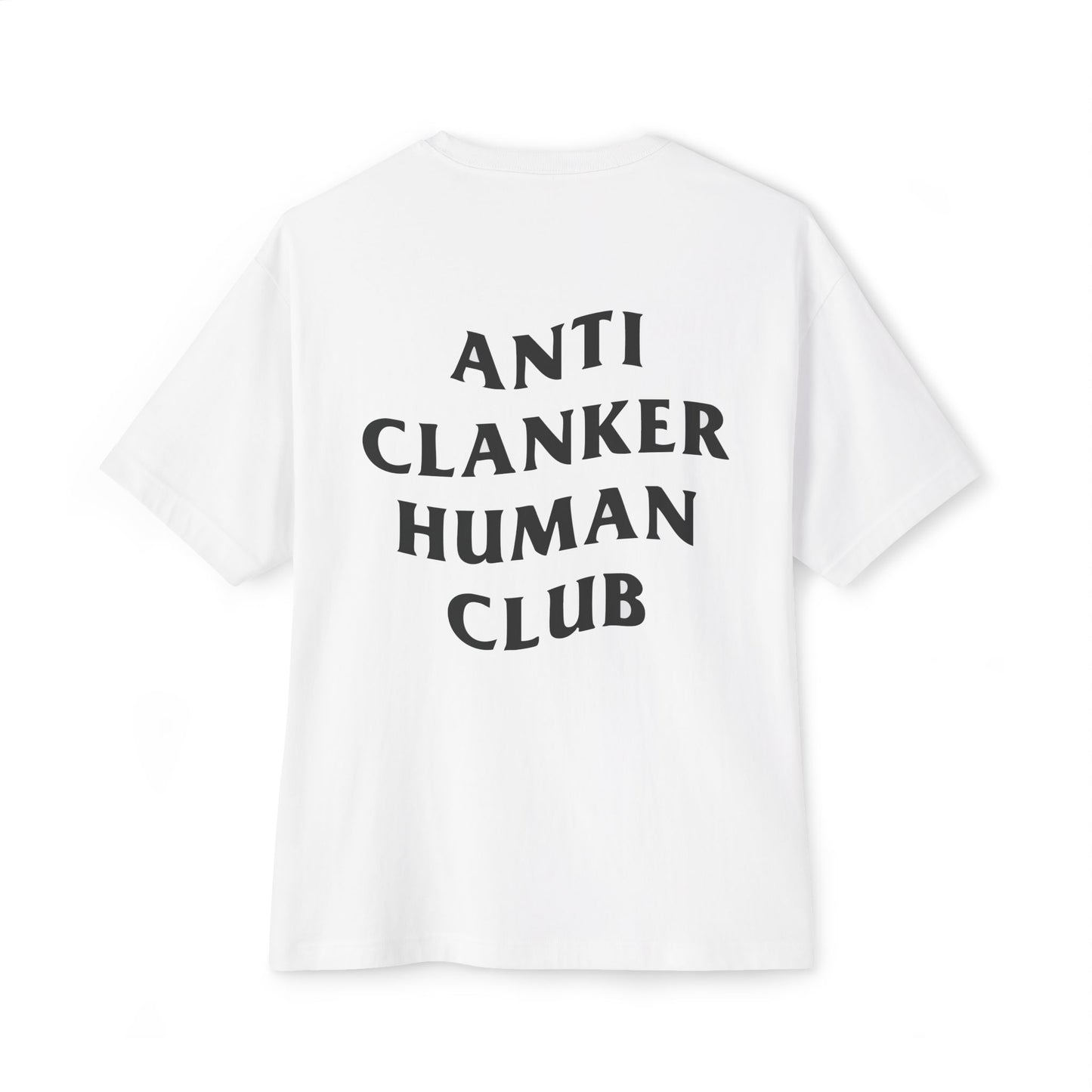 Anti Clanker Human Club - Unisex Oversized Boxy Tee